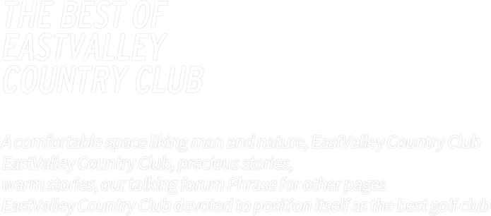the best of eastvalley country club�ֻ��� ģ���� ���񽺷� ������ ���ϴ��̽�Ʈ�븮 ��Ʈ��Ŭ���������ο� ������ ����� �����ñ� �ٶ��ϴ�!